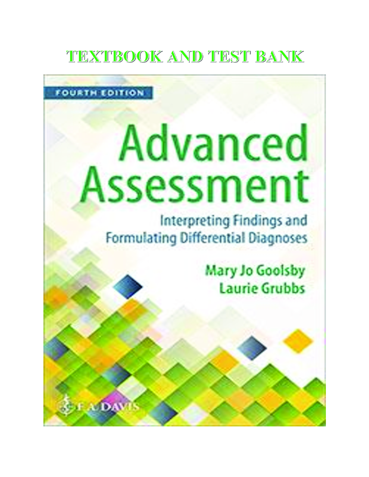 Preview image for TEXTBOOK AND TEST BANK FOR ADVANCED ASSESSMENT: INTERPRETING FINDINGS AND FORMULATING DIFFERENTIAL DIAGNOSES 4TH EDITION GOOLSBY